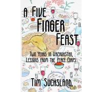 Tim Suchsland A Five Finger Feast (Tascabile)