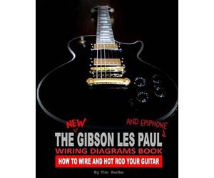 Tim Swike The New Gibson Les Paul And Epiphone Wiring Diagrams Book (Tascabile)