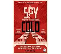 Tim Tate The Spy who was left out in the Cold (Tascabile)