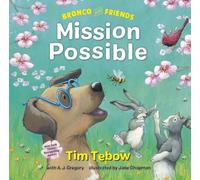 Tim Tebow A. J. Gregory Bronco and Friends: Mission Possible (Copertina rigida)