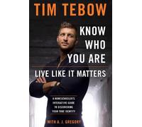Tim Tedbow A J Gregory Know who you Are. Live Like it Matters (Tascabile)