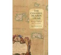 Tim Thornton The Channel Islands, 1370-1640 (Copertina rigida)