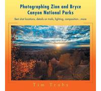 Tim Truby Photographing Zion and Bryce Canyon National Parks (Tascabile)