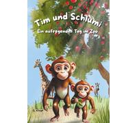 Tim und Schlumi - Ein aufregender Tag im Zoo: Ein tierisches Kinderbuch zum Vorlesen, für Erstleser und als Einschlafgeschichte │ Ab 3 Jahren │ Mit ... Botschaften über Freundschaft und Familie