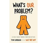 Tim Urban What's Our Problem? (Tascabile)