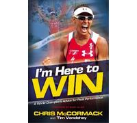 Tim Vandehey Chris Mccormack I'm Here To Win (Tascabile)