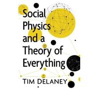 Tim W Delaney Social Physics and a Theory of Everything (Tascabile)