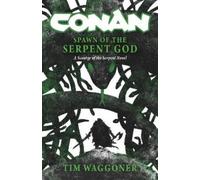 Tim Waggoner Conan: Spawn of the Serpent (Copertina rigida) (PRESALE 28/10/2025)