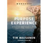 Tim Waisanen The Purpose Experience - Workbook (Tascabile)