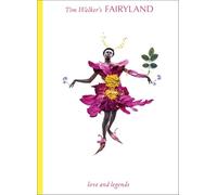 Tim Walker's Fairyland Love and Legends /anglais