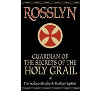 Rosslyn: Guardian of the Secrets of the Holy Grail by Wallace-Murphy, Tim