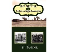 Tim Wander 2mt Writtle - The Birth of British Broadcasting (Tascabile)