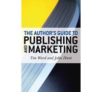 Tim Ward John Hunt Author`s Guide to Publishing and Marketing, The (Tascabile)