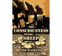 Tim Watkins The Consciousness of Sheep (Tascabile)