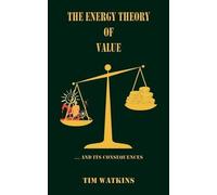 Tim Watkins The Energy Theory of Value (Tascabile)