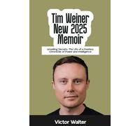 Tim Weiner New 2025 Memoir: Unveiling Secrets: The Life of a Fearless Chronicler of Power and Intelligence