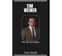 TIM WEINER: The Life and Legacy