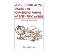 Tim Williams A Dictionary of the Roots and Combining Forms of Scient (Tascabile)