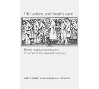 Tim Willis John Mohan Martin Gorsky Mutualism and Health Care (Tascabile)