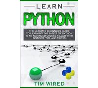 Tim Wired Learn Python: The Ultimate Beginner’s Guide to Learning th (Tascabile)