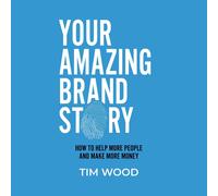 Tim Wood Your Amazing Brand Story (Copertina rigida)
