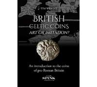 Tim Wright British Celtic Coins: Art or Imitation? (Copertina rigida)
