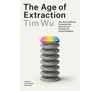 Tim Wu The Age of Extraction (Copertina rigida)