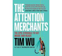 Tim Wu The Attention Merchants (Tascabile)