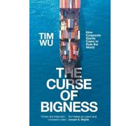 Tim Wu The Curse of Bigness (Copertina rigida)