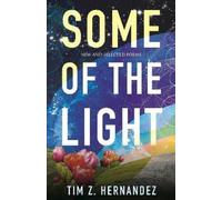Tim Z. Hernandez Some of the Light (Tascabile)