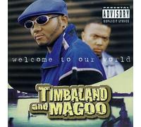Timbaland and Magoo - Welcome To Our World