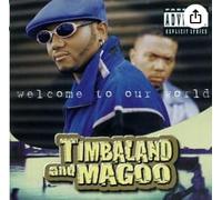 Timbaland & Magoo - Welcome to Our World