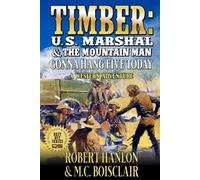 Timber: U.S. Marshal And The Mountain Man: Gonna Hang Five Today: A Western Adventure