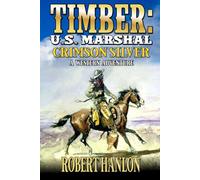 Timber: U.S. Marshal: Crimson Silver: A Western Adventure