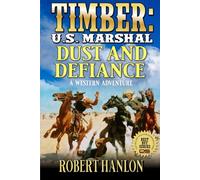 Timber: U.S. Marshal: Dust And Defiance: A Western Adventure