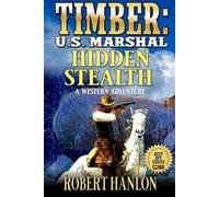 Timber: U.S. Marshal: Hidden Stealth: A Western Adventure