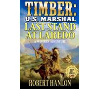 Timber: U.S. Marshal: Last Stand At Laredo: A Western Adventure