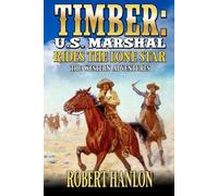 Timber: U.S. Marshal: Rides The Lone Star: The Western Adventures