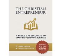 Timberlake The Christian Entrepreneur - A Bible Based Guide To Start (Tascabile)
