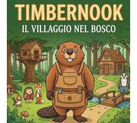 TimberNook: Il Villaggio nel Bosco: Un Libro da Colorare con Gioco del Bottone Nascosto per Bambini | 24 Illustrazioni Uniche degli Animali Artigiani da Colorare e Collezionare (Età 4-8 anni)
