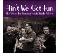 Timbers Trio - Aint We Got Fun