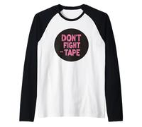 Timbro a nastro con scritta "Don't Fight the Tape" per gli amanti del di Maglia con Maniche Raglan