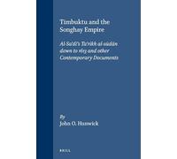 Timbuktu and the Songhay Empire: Al-Sa'dī's Ta'rīkh Al-Sūdān Down to 1613 and Other Contemporary Documents
