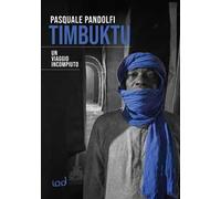 Timbuktu. Un viaggio incompiuto