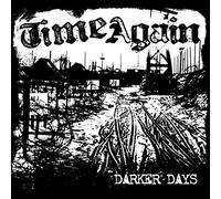 TIME AGAIN - DARKER DAYS