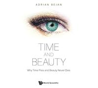 Time And Beauty: Why Time Flies And Beauty Never Dies