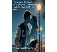 Time and Chance: A Young Man's Voyage of Discovery--When Love First Felt Real: 1