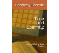 Time and Eternity:: Living Faithfully in God’s Rhythm