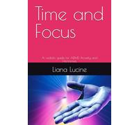 Time and Focus: A realistic guide for ADHD, Anxiety and Hormones