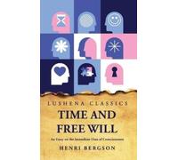 Time and Free Will An Essay on the Immediate Data of Consciou (Copertina rigida)